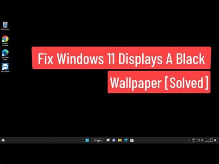 fix windows 11 displays a black wallpaper?