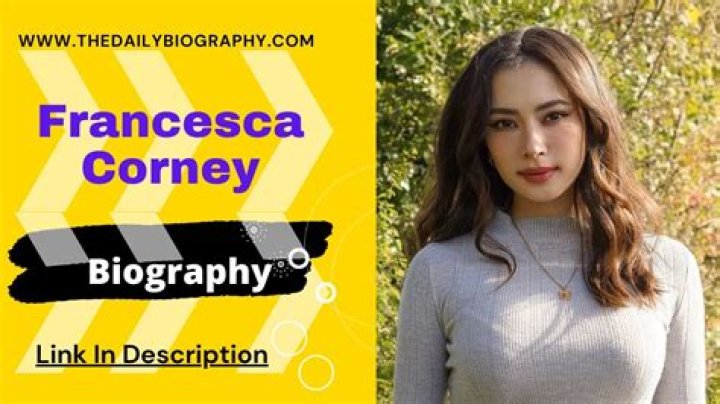 Get to Know Francesca Corney: Age, Biography, Net Worth, Nationality, and Height