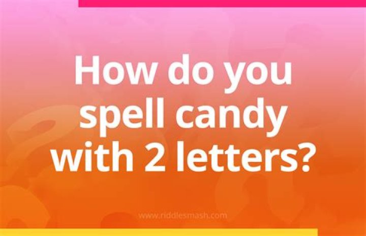 How Do You Spell Candy In 2 Letters? Riddle: Here Is The Logical Explanation For How Do You Spell Candy In 2 Letters? Riddle Answer