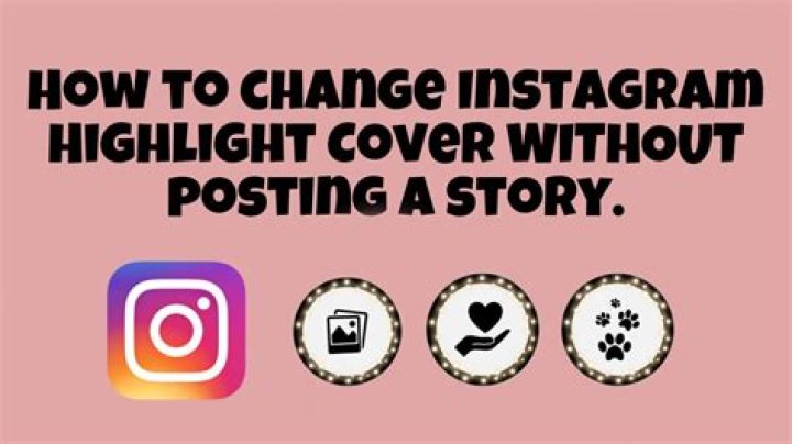 how to change instagram highlight cover without posting?