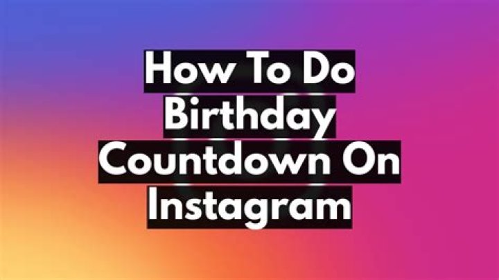 how to do the birthday countdown on instagram?