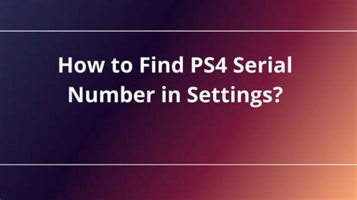 how to find ps4 serial number in settings?