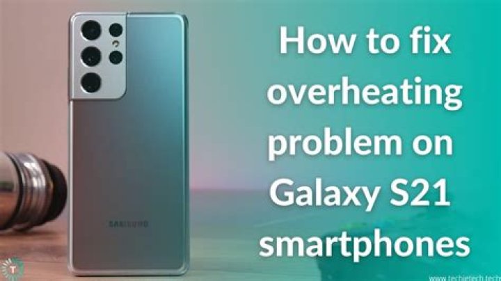 How to Fix Samsung Galaxy S21 Overheating Problems?