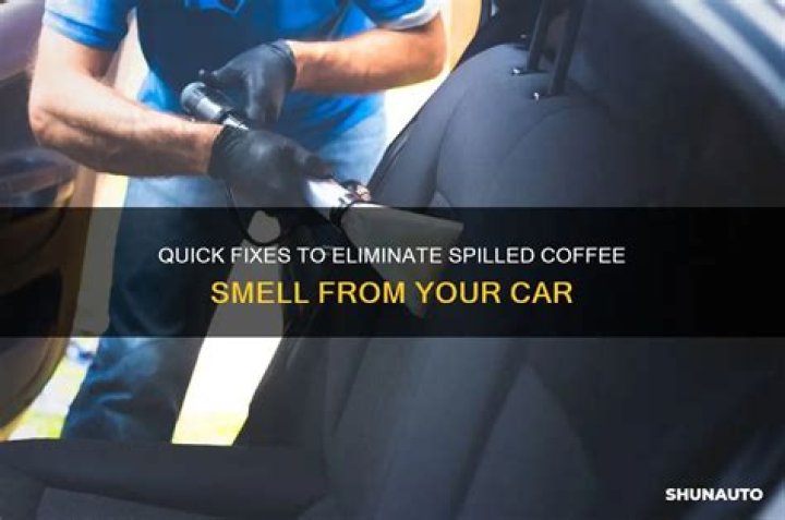 how to get spilled coffee smell out of car?