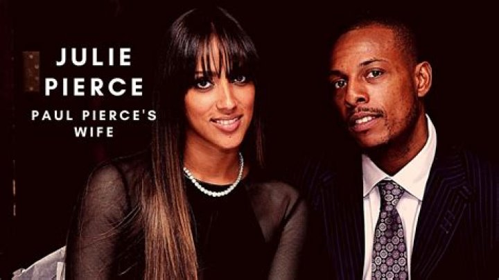Paul Pierce Wife (Julie Pierce), Children, Family, Net, Biography, Other Facts
