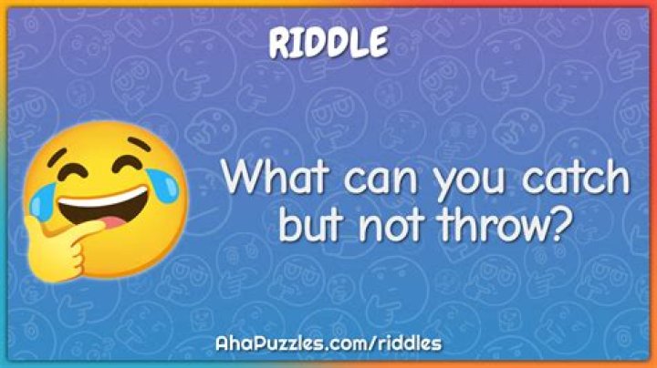 What Can You Catch But Not Throw Riddle: Check Logical Explanation for What Can You Catch But Not Throw Riddle Answer